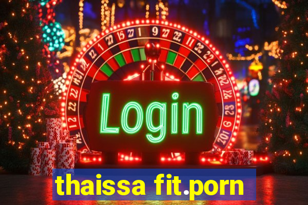 thaissa fit.porn